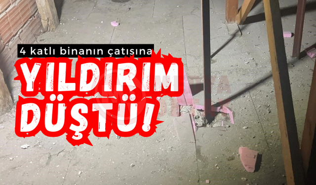 4 katlı binanın çatısına yıldırım düştü