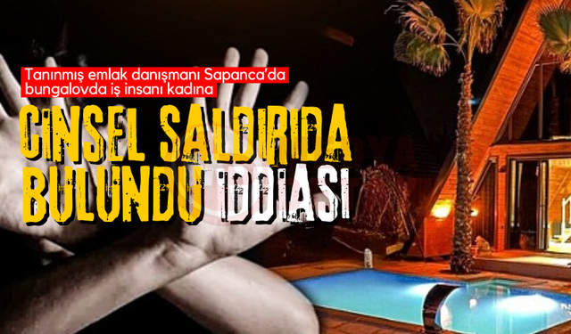 Sapanca'da bungalovda taciz iddiası!