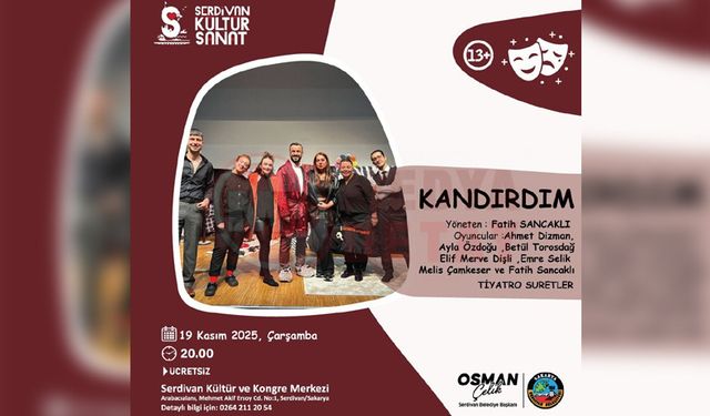 Serdivan Kültür Sanat'tan "Kandırdım" tiyatro oyunu