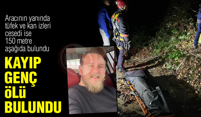 KAYIP GENÇ ÖLÜ BULUNDU!
