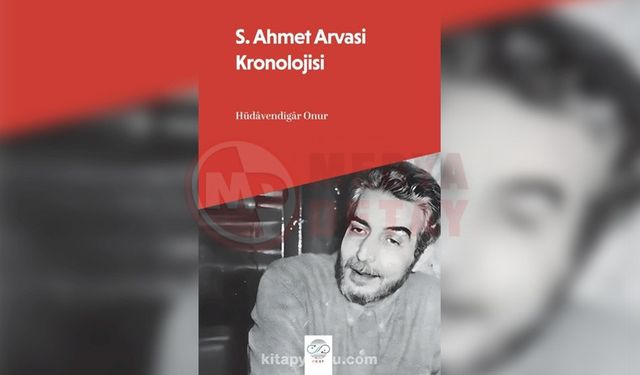 Yeni baskı… S. Ahmet Arvasi Kronolojisi yayınlandı