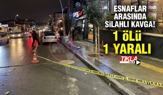 ESNAFLAR ARASINDA SİLAHLI KAVGA! 1 ÖLÜ 1 YARALI