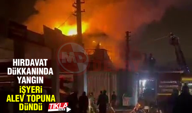 Hırdavat dükkanında yangın!