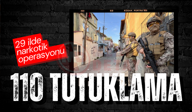 29 ilde narkotik operasyonu: 110 tutuklama