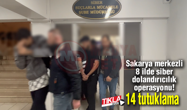 Sakarya merkezli 8 ilde siber dolandırıcılık operasyonu!