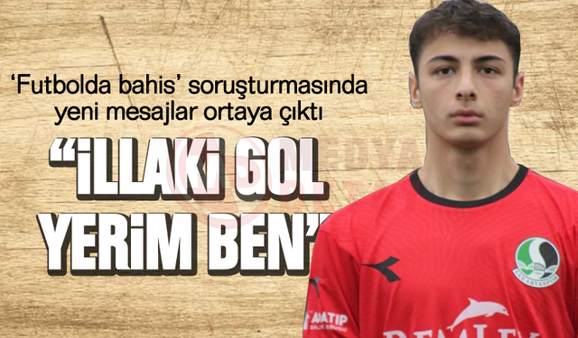 ‘Futbolda bahis’ soruşturmasında yeni mesajlar ortaya çıktı