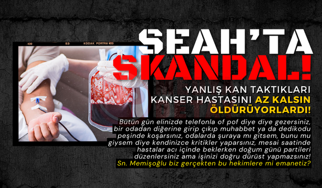 SEAH’ta kan skandalı!