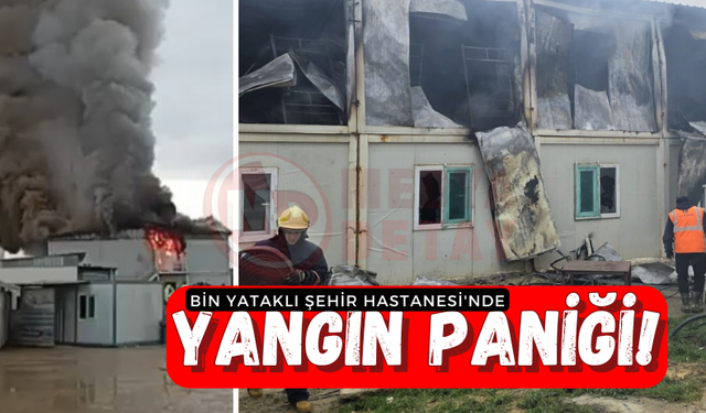 Bin Yataklı Şehir Hastanesi'nde yangın paniği!