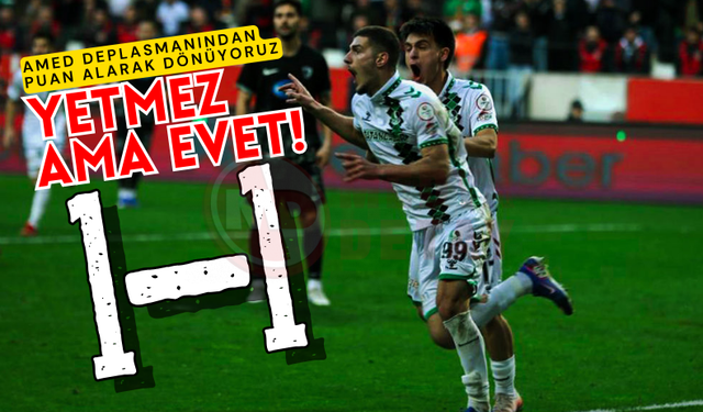 Amed deplasmanından puan alarak dönüyoruz