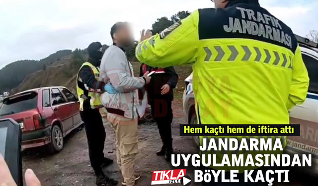 Jandarma uygulamasından böyle kaçtı!