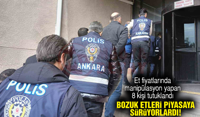 Et fiyatlarında manipülasyon yapan 8 kişi tutuklandı
