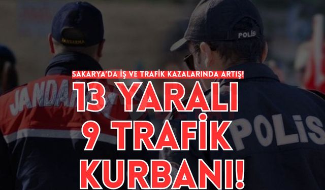 Sakarya’da iş ve trafik kazalarında artış!