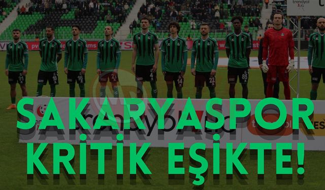Sakaryaspor kritik eşikte!