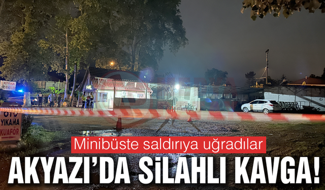 AKYAZI'DA SİLAHLI KAVGA!