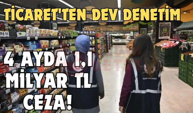 Ticaret'ten dev denetim!