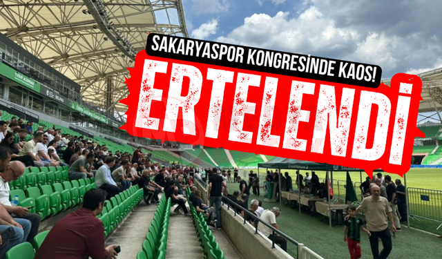 Sakaryaspor kongresinde kaos: Ertelendi!