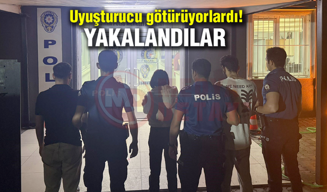 Uyuşturucu götürüyorlardı! Yakalandılar