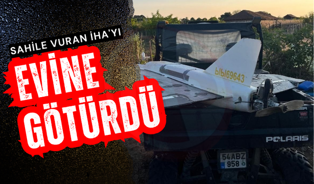 Sahile vuran İHA'yı evine götürdü