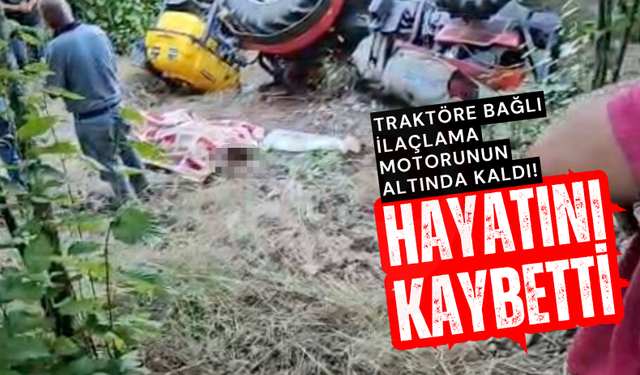 Traktöre bağlı ilaçlama motorunun altında kaldı!