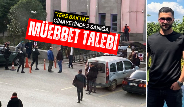 "Ters baktın" cinayetinde 2 sanığa müebbet talebi