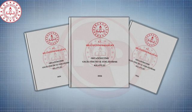 2026 Ortaöğretime Geçiş Tercih ve Yerleştirme Kılavuzu yayımlandı