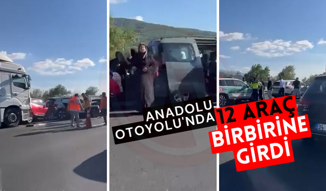 Anadolu Otoyolu'nda 12 araç birbirine girdi!