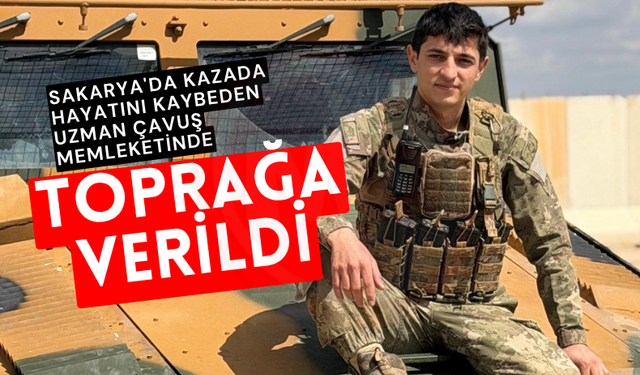 Sakarya'da kazada hayatını kaybeden uzman çavuş memleketinde toprağa verildi
