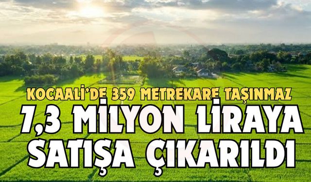 Kocaali’de 359 metrekare taşınmaz  7,3 milyon liraya satışa çıkarıldı