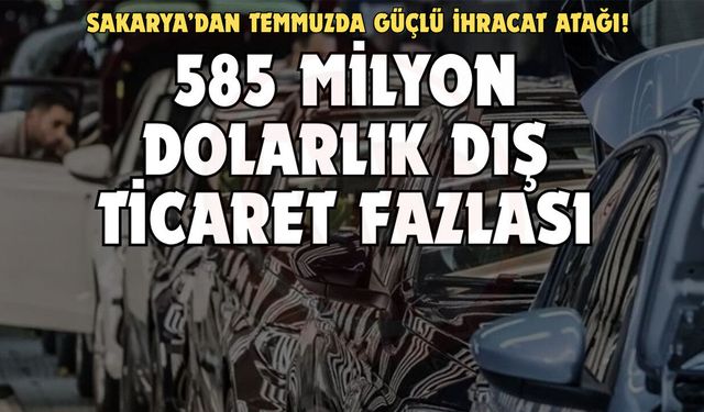 Sakarya’dan Temmuzda güçlü ihracat atağı!