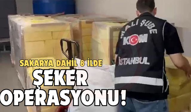 "Şeker Soruşturması"nda 8 ilde 26 adrese operasyon