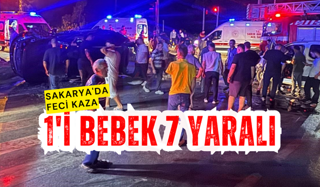 Sakarya'da feci kaza: 1'i bebek 7 yaralı