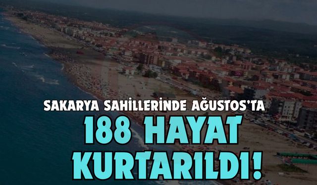 Sakarya sahillerinde Ağustos’ta 188 hayat kurtarıldı!
