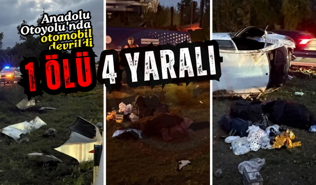 Anadolu Otoyolu'nda otomobil devrildi: 1 ölü, 4 yaralı