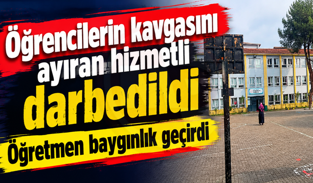 Öğrencilerin kavgasını ayıran hizmetli darbedildi