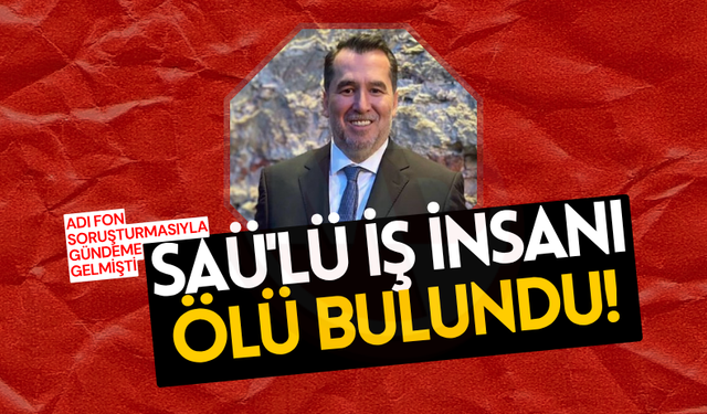 Adı fon soruşturmasıyla gündeme gelmişti: Ölü bulundu!