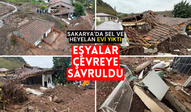 Sakarya'da sel ve heyelan bir evi yıktı, eşyalar çevreye savruldu