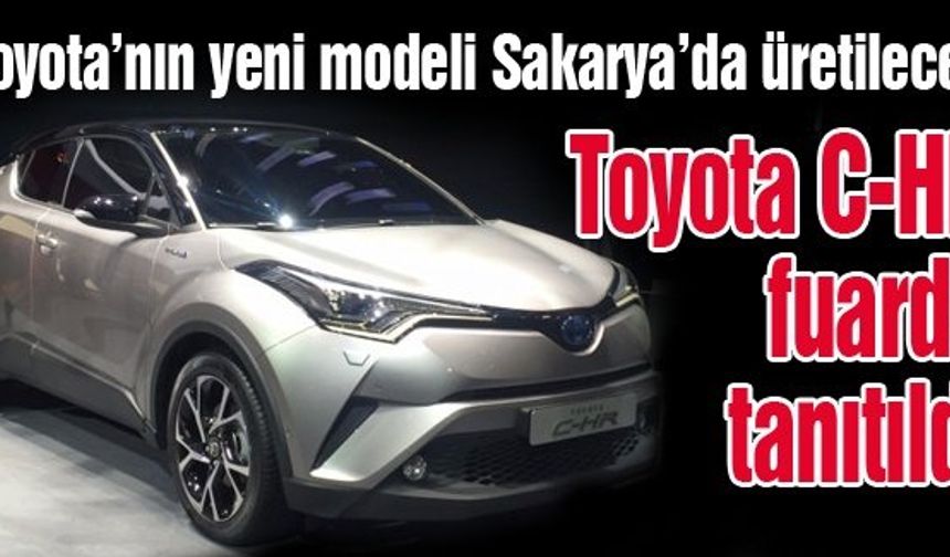 Toyota’nın yeni modeli Sakarya’da üretilecek