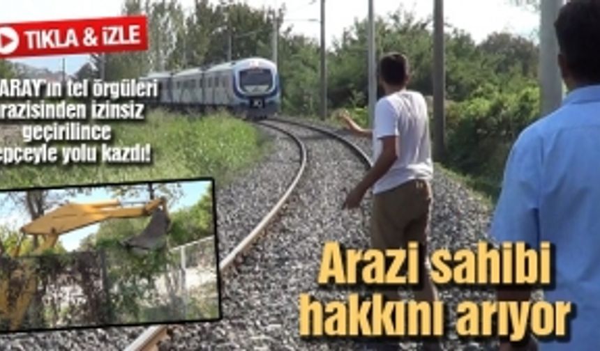 ADARAY’ın tel örgüleri arazisinden izinsiz geçirilince kepçeyle yolu kazdı!