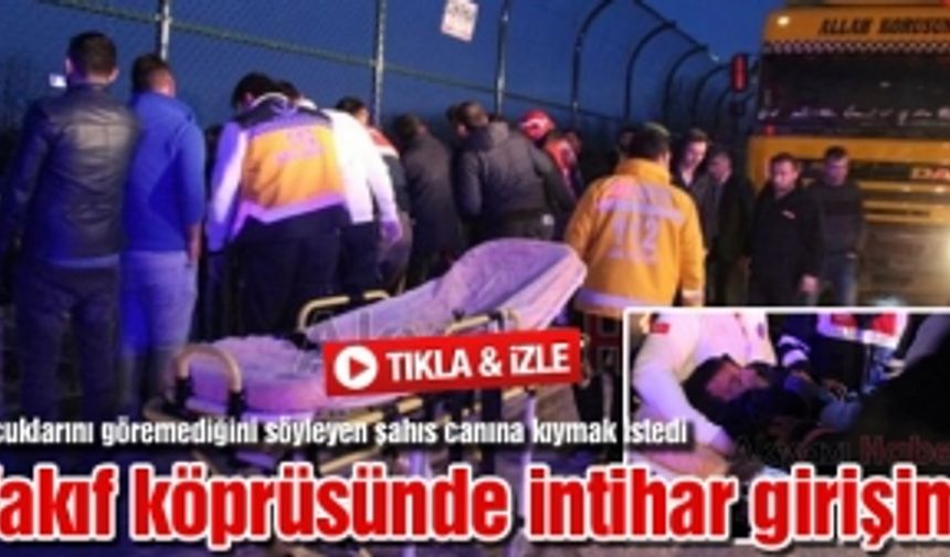 Vakıf köprüsünde intihar girişimi