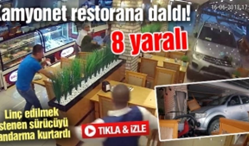 Kamyonet restorana daldı! 8 yaralı