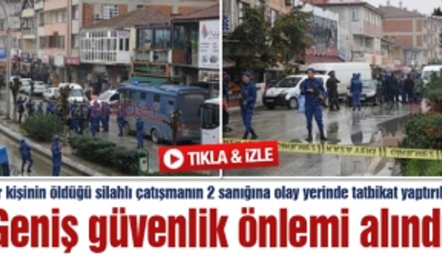 Bir kişinin öldüğü silahlı çatışmanın 2 sanığına olay yerinde tatbikat yaptırıldı