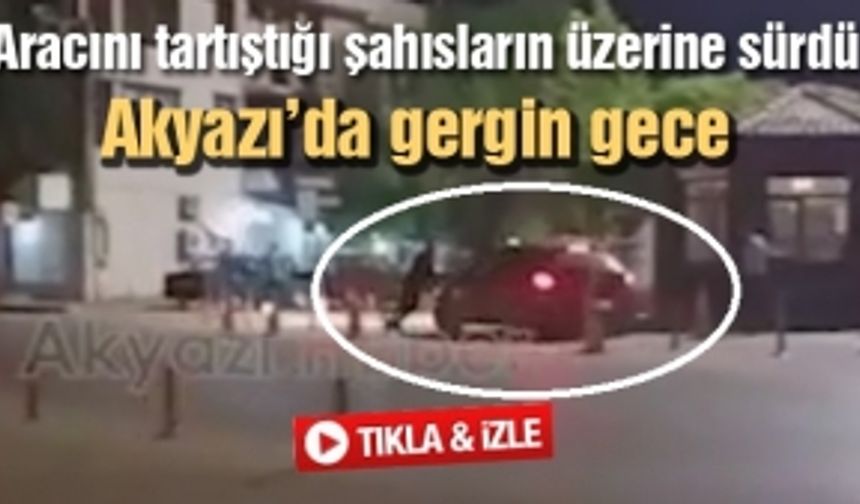 Aracını tartıştığı şahısların üzerine sürdü