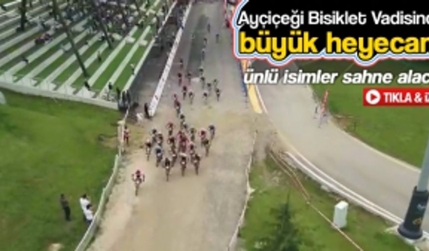 Ayçiçeği Bisiklet Vadisi'nde büyük heyecan