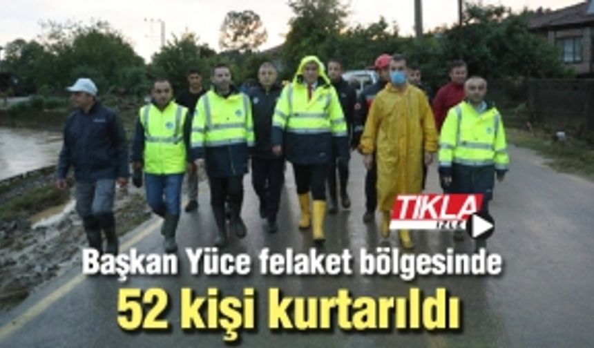 Başkan Yüce felaket bölgesinde