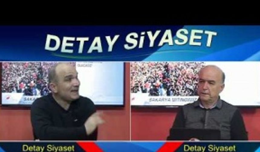 Detay Siyasette bu hafta Sakarya'da yapılan AK Parti mitingi konuşuldu