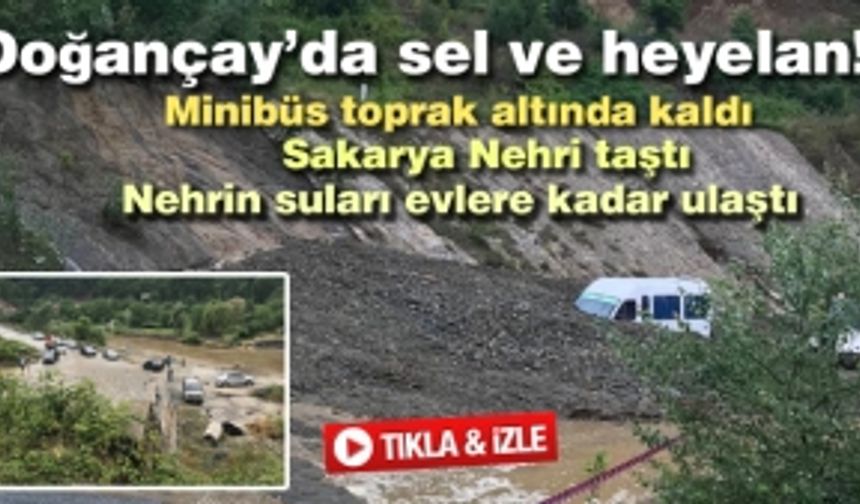 Doğançay'da sel ve heyelan! Minibüs toprak altında kaldı