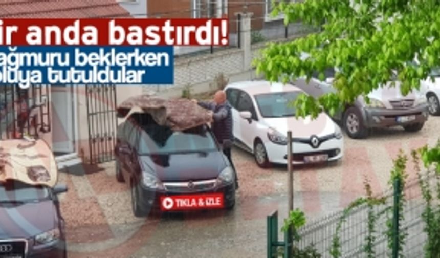 Yağmuru beklerken dolu sürprizi!