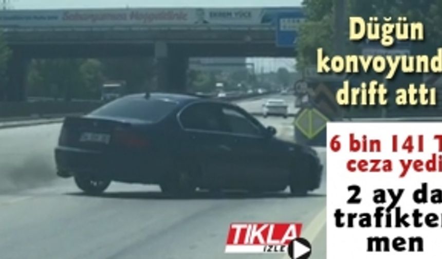 Düğün konvoyunda drift attı! 6 bin 141 TL ceza yedi