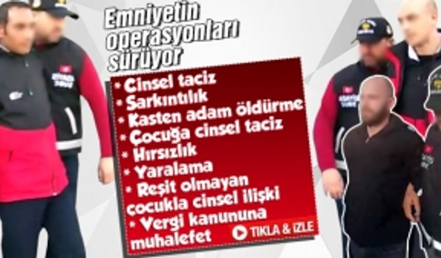 Sakarya'da emniyetin operasyonları sürüyor