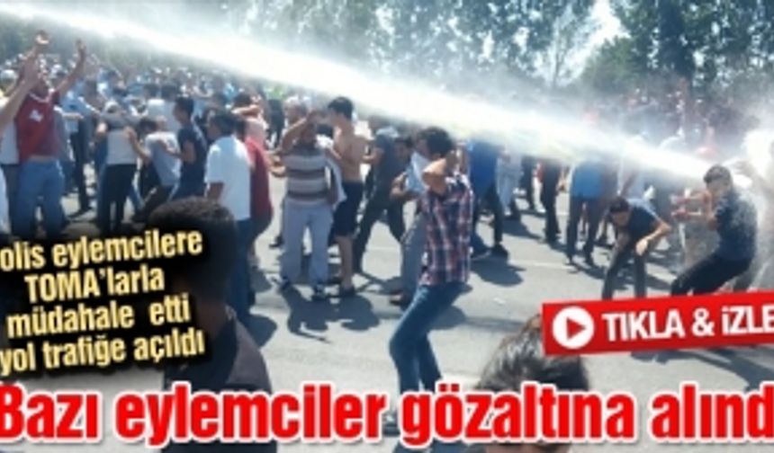 Polis eylemcilere TOMA’larla müdahale etti yol trafiğe açıldı